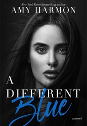 A Different Blue (Amy Harmon)