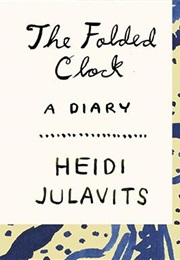 The Folded Clock: A Diary (Heidi Julavits)