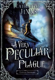 A Very Peculiar Plague (Catherine Jinks)