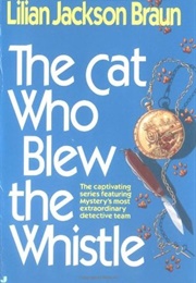 The Cat Who Blew the Whistle (Lilian Jackson Braun)