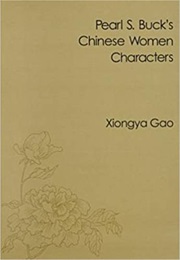 Pearl S. Buck's Chinese Women Characters (Xiongya Gao)