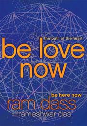 Be Love Now: The Path of the Heart