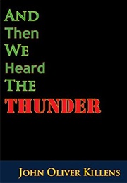 And Then We Heard the Thunder (John Oliver Killens)