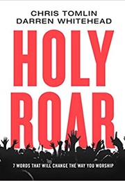 Holy Roar (Chris Tomlin & Darren Whitehead)