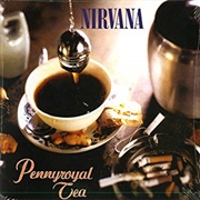 Pennyroyal Tea  - Nirvana