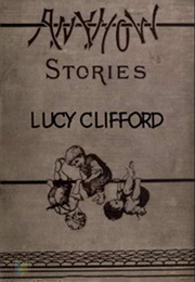Anyhow Stories, Moral and Otherwise (Mrs. W. K. Clifford)