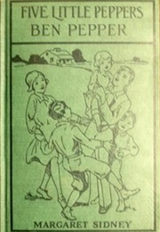 Five Little Peppers:  Ben Pepper (Margaret Sidney)