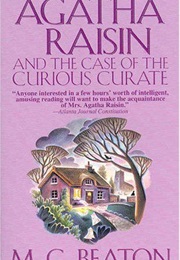 Agatha Raisin and the Case of the Curious Curate (M.C. Beaton)