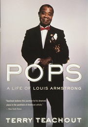 Pops: A Life of Louis Armstrong (Terry Teachout)