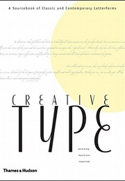 Creative Type: A Sourcebook of Classic and Contemporary Letterforms (Friedrich Friedl, Alston W. Purvis)
