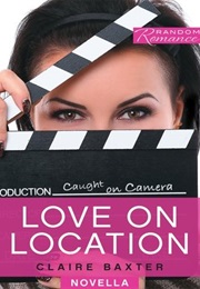 Love on Location (Claire Baxter)