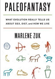 Paleofantasy: What Evolution Really Tells Us About Sex, Diet, and How We Live (Marlene Zuk)