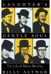 Laughter&#39;s Gentle Soul: The Life of Robert Benchley (Billy Altman)