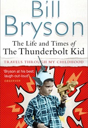The Life and Times of the Thunderbolt Kid (Bill Bryson)