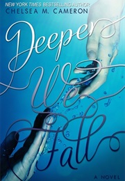 Deeper We Fall (Chelsea M. Cameron)