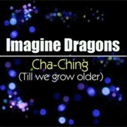 Cha Ching Til We Grow Older Imagine Dragons