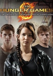 The Hunger Games: Official Illustrated Movie Companion (Kate Egan)