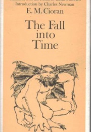 The Fall Into Time (Emil M. Cioran)