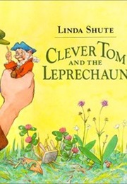 Clever Tom and the Leprechaun (Linda Shute)