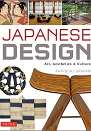 Japanese Design; Art, Aesthetics & Culture (Patricia Graham)