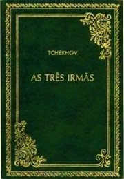 As Tres Irmas (Anton Tchekhov)