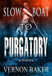 Slow Boat to Purgatory (Vernon Baker)