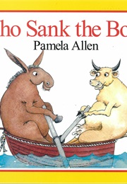 Who Sank the Boat? (Pamela Allen)