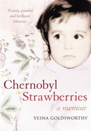 Chernobyl Strawberries (Vesna Goldsworthy)