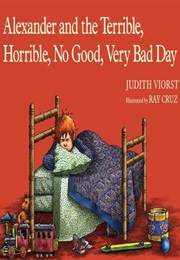 Alexander and the Terrible, Horrible, No Good, Very Bad Day (Judith Viorst)