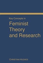 Key Concepts in Feminist Theory and Research (Christina Hughes)