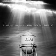 Blake Shelton- Bringing Back the Sunshine