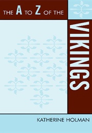 A to Z of the Vikings (Katherine Holman)