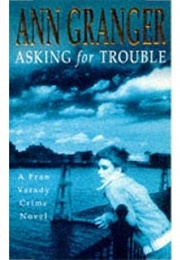 Asking for Trouble (Ann Granger)