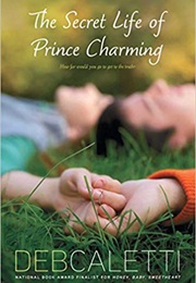 The Secret Life of Prince Charming (Deb Caletti)