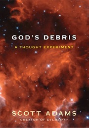God's Debris: A Thought Experiment (Scott Adams)