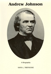 Andrew Johnson: A Biography (Hans Trefousse)