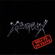 Dilute to Taste - Xentrix