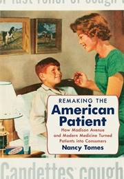 Remaking the American Patient (Nancy Tomes)