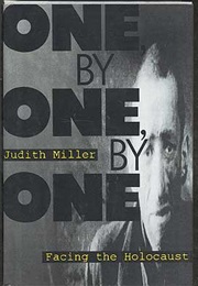 One, by One, by One: Facing the Holocaust (Judith Miller)