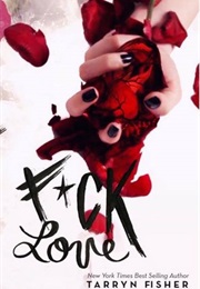F*Ck Love (Tarryn Fisher)