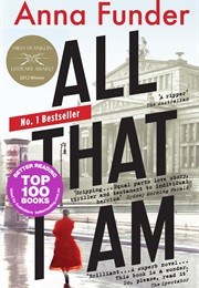 All That I Am (Anna Funder)