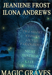 Magic Graves (Jeaniene Frost , Ilona Andrew)