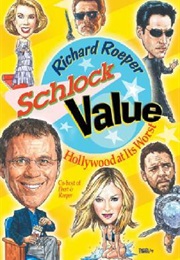 Schlock Value: Hollywood at Its Worst (Richard Roeper)