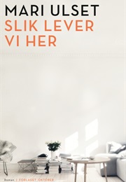 Slik Lever Vi Her (Mari Ulset)