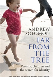 Far From the Tree: Parents, Children and the Search for Identity (Andrew Solomon)