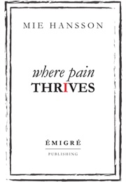 Where Pain Thrives (Mie Hansson)