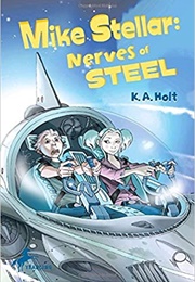 Mike Stellar: Nerves of Steel (K. A. Holt)