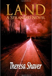 Land, a Stranded Novel (Theresa Shaver)