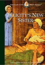Felicity's New Sister (Valerie Tripp)