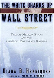 The White Sharks of Wall Street (Diana B. Henriques)